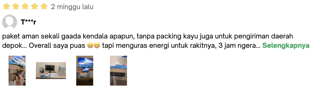 Ulasan bintang 5 dari T***r: “paket aman sekali gaada kendala apapun, tanpa packing kayu juga untuk pengiriman daerah depok... Overall saya puas 😁😁 tapi menguras energi untuk rakitnya, 3 jam ngera…”